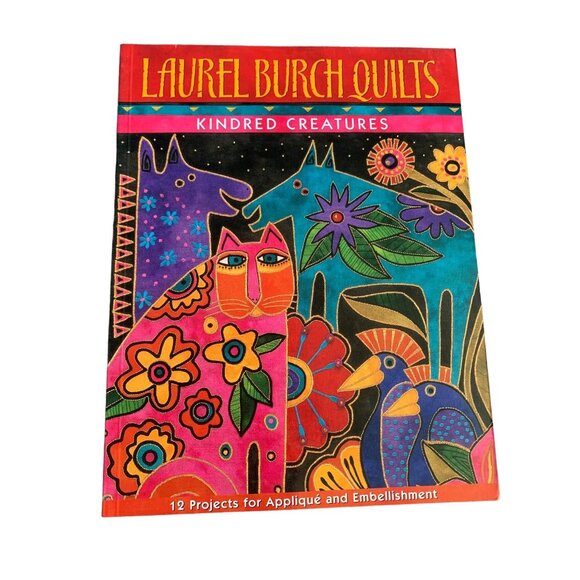 Laurel Burch Quilts: Kindred Creatures Book - 12 Projects For Appliqué & Embelli - Picture 1 of 3